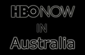 HBO Now Australia