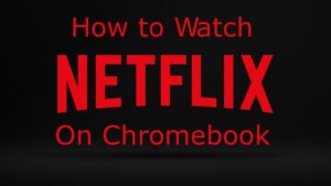 Netflix on Chromebook